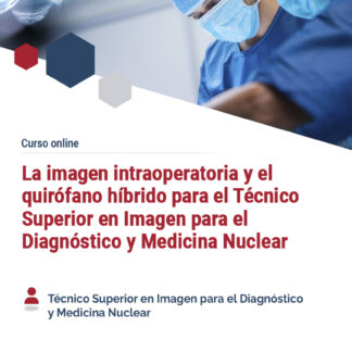 La imagen intraoperatoria y el quirófano híbrido para el Técnico Superior en Imagen para el Diagnóstico y Medicina Nuclear